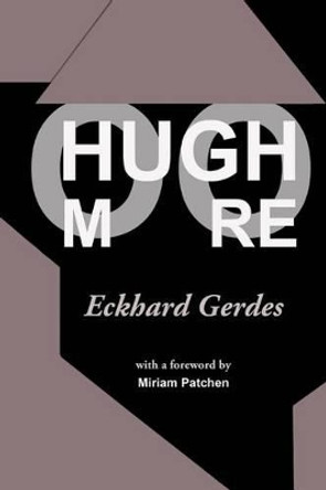 Hugh Moore by Eckhard Gerdes 9780994416766