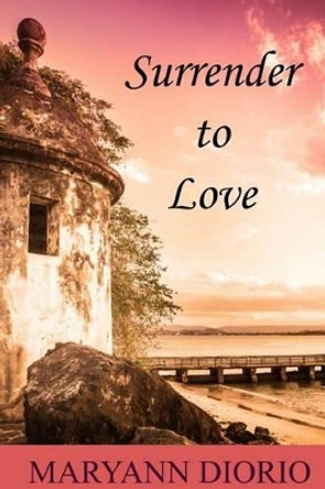 Surrender to Love by Maryann Diorio Phd 9780930037253