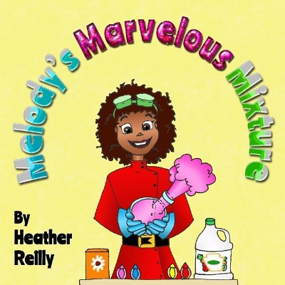 Melody's Marvelous Mixture by Heather Reilly 9780995099975