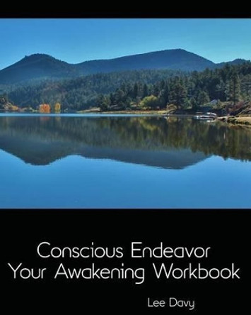 Conscious Endeavor: Your Awakening Workbook by Lee Davy 9780995085848