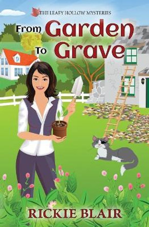 From Garden To Grave by Rickie Blair 9780995098145 From Garden To Grave by Rickie Blair 9780995098145