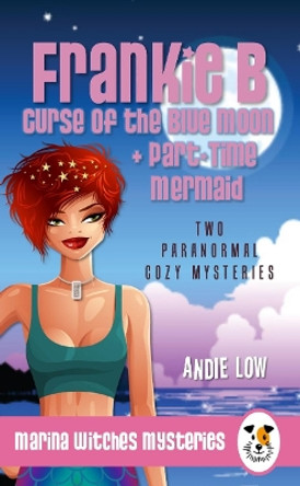 Marina Witches Mysteries - Books 7 + 8: Two Paranormal Cozy Mysteries by Andie Low 9780995138896