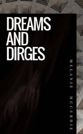 Dreams and Dirges by Melanie McCurdie 9780995152588