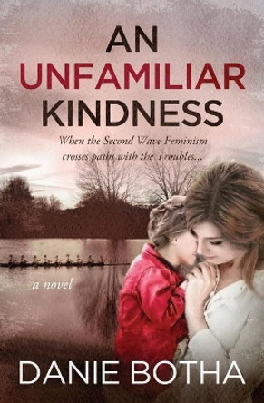 An Unfamiliar Kindness by Danie Botha 9780995174870