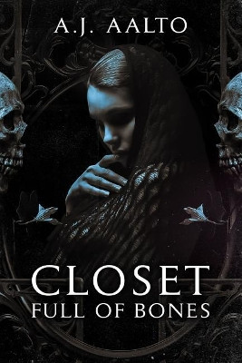Closet Full Of Bones by A J Aalto 9780995200456