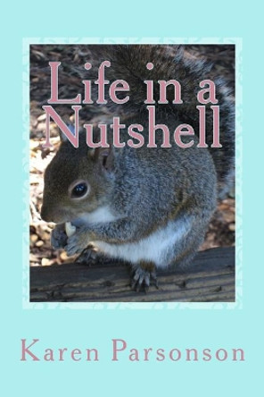 Life in a Nutshell by Karen L Parsonson 9780995344426