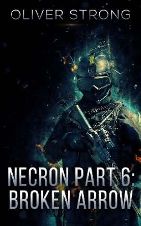 Necron (Part 6): Broken Arrow by Oliver Strong 9780995518865