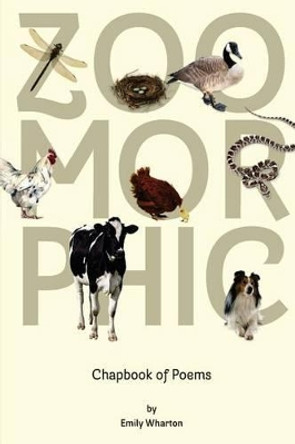 Zoomorphic: A Poetry Chapbook by Paul Wharton 9780996381208