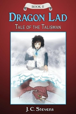 Dragon Lad: Tale of the Talisman: by J C Stevens 9780996383950