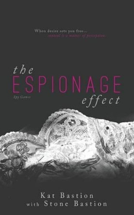 The Espionage Effect by Stone Bastion 9780996418102