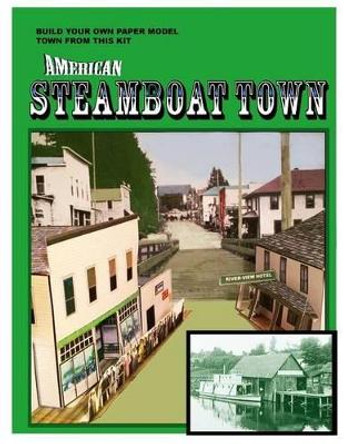 American Steamboat Town: A Paper Model Kit by Donald Landes-McCullough 9780996574037