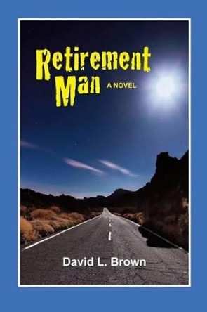 Retirement Man by David L Brown 9780996608534