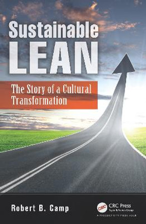 Sustainable Lean: The Story of a Cultural Transformation by Robert B. Camp