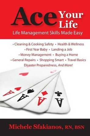 Ace Your Life: Life Management Skills Made Easy by Michele Sfakianos 9780996068703