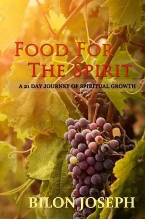 Food For The Spirit: 21 Days of Spiritual Growth by Sherman Joseph 9780996079303