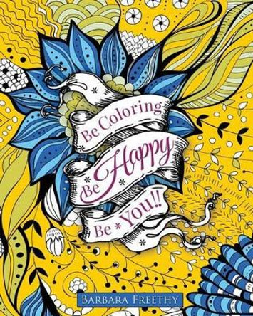 Be Happy: Adult Coloring Book by Barbara Freethy 9780996117166