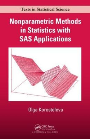 Nonparametric Methods in Statistics with SAS Applications by Olga Korosteleva