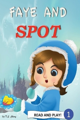 Faye and Spot: Read and Play by T S Cherry 9780996163149