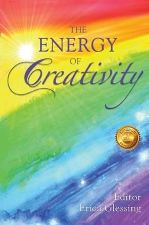 The Energy of Creativity by Erica Glessing 9780996171250