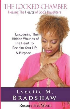 The Locked Chamber: Healing The Hearts of God's Daughters by Alana Watkins 9780996229227