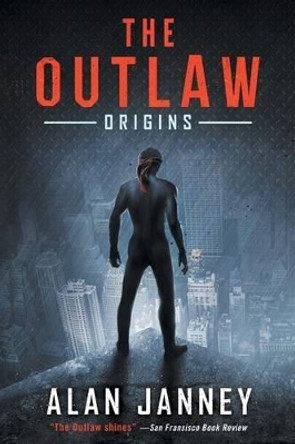 The Outlaw: Origins by Alan Janney 9780996229326