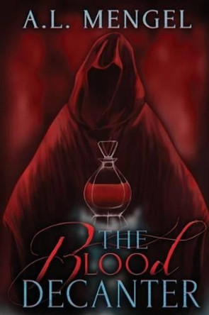 The Blood Decanter by A L Mengel 9780996326919