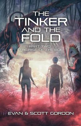 The Tinker and The Fold: Part 2 - The Rise of The Boe by Scott Gordon 9780996357456