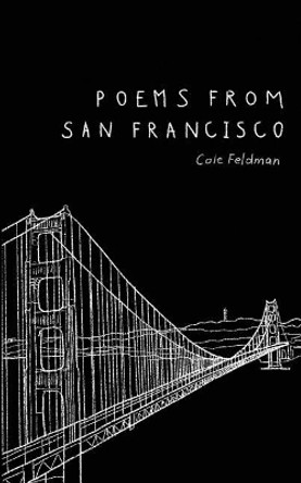 Poems from San Francisco by Cole Feldman 9780996360821