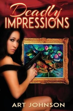 Deadly Impressions by Art Johnson 9780996368902