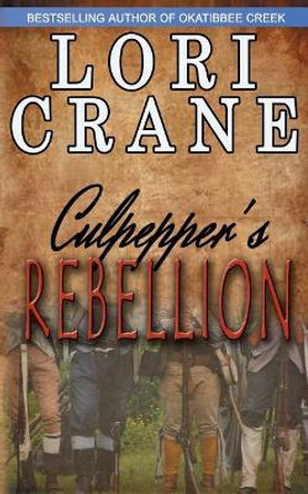 Culpepper's Rebellion by Lori Crane 9780996429511