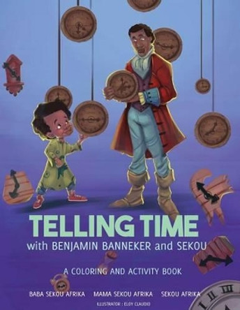 Telling Time: with Benjamin Banneker and Sekou by Mama Sekou Afrika 9780996459525