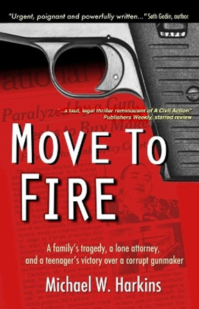 Move to Fire by Michael W Harkins 9780996567206