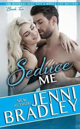 Seduce Me by Jenni Bradley 9780996683814