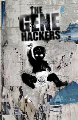 The Gene Hackers by A a Jordan 9780996803403