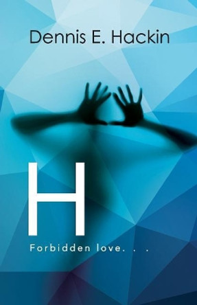 H: forbidden love by Dennis E Hackin 9780996818629