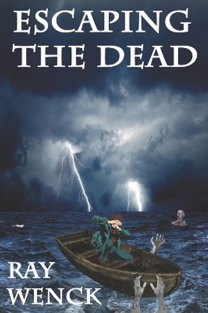 Escaping the Dead by Ray Wenck 9780996830881