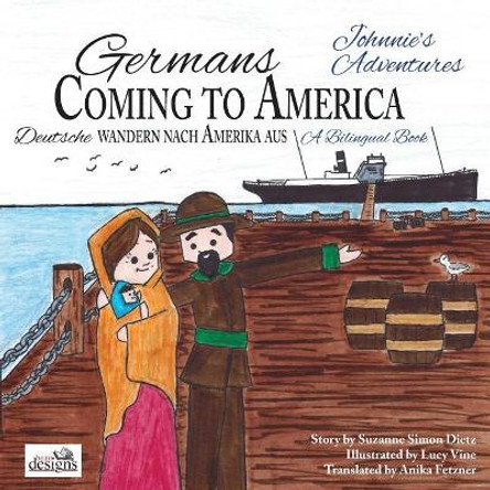 Germans Coming to America -- Johnnie's Adventures: A Bilingual Book by Anika Fetzner 9780996887069