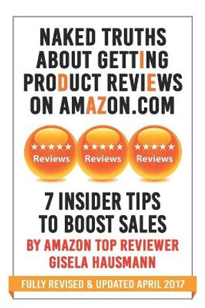 NAKED TRUTHS About Getting Product Reviews on Amazon.com: 7 Insider tips to boost Sales by Divya Lavanya 9780996897204