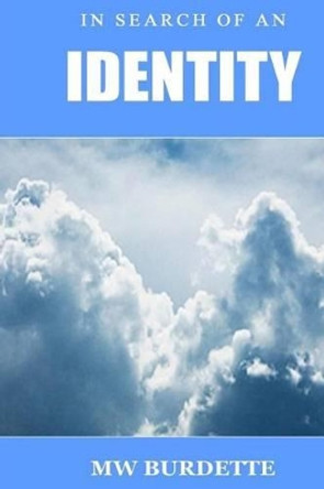 In Search of an Identity by Mw Burdette 9780997155303