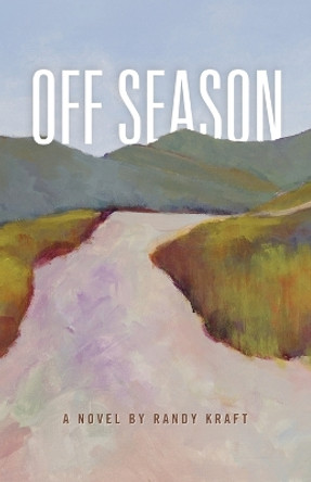 Off Season by Randy Kraft 9780997379143