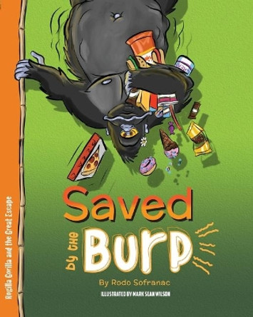 Saved by the Burp: Rogilla Gorilla and the Great Escape by Rodo Sofranac 9780997568578