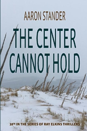 The Center Cannot Hold by Aaron Stander 9780997570137