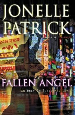 Fallen Angel: An Only in Tokyo Mystery by Jonelle Patrick 9780997570915