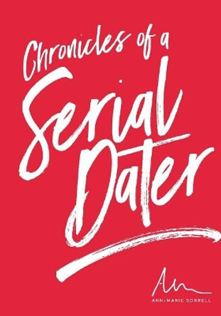 Chronicles of a Serial Dater by Ann Marie Sorrell 9780997597608