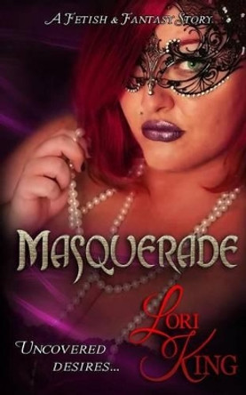 Masquerade by Lori King 9780996873222
