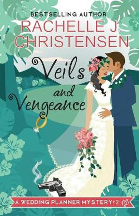 Veils and Vengeance by Rachelle J Christensen 9780996897686