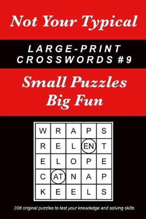 Not Your Typical Large-Print Crosswords #9: Small Puzzles - Big Fun by Dave Straube 9780996918435