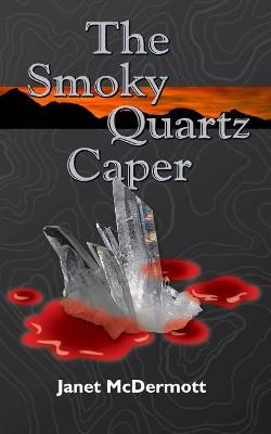 The Smoky Quartz Caper by Craig Ebel 9780996974622