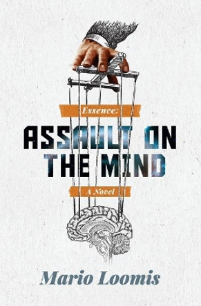 Essence: Assault on the Mind by Mario Loomis 9780997074222