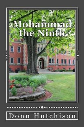 Mohammad the Ninth by Donn Hutchison 9780997099058